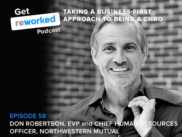 Don Robertson, EVP and CHRO at Northwestern Mutual, kicks off Get Reworked Season 4 with a frank interview about what it takes to be a CHRO today