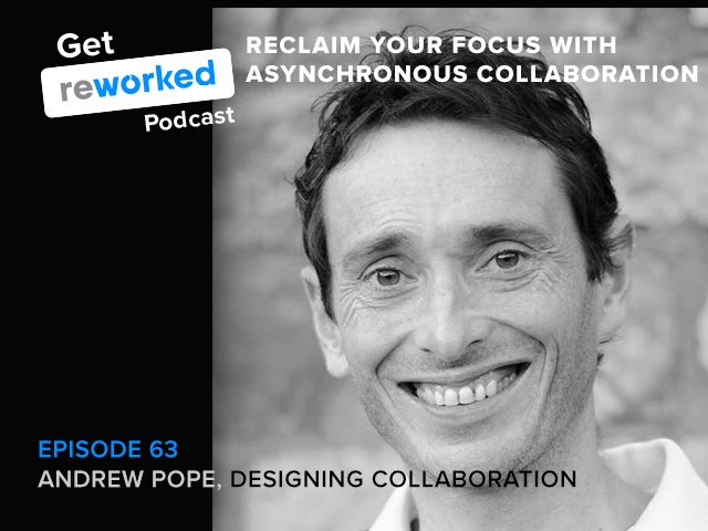 Andrew Pope, founder of Designing Collaboration, on Get Reworked Episode 63