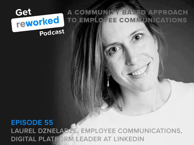 Laurel Dzneladze, Employee Communications, Digital Platforms Leader at LinkedIn on taking a community-driven approach to employee communications