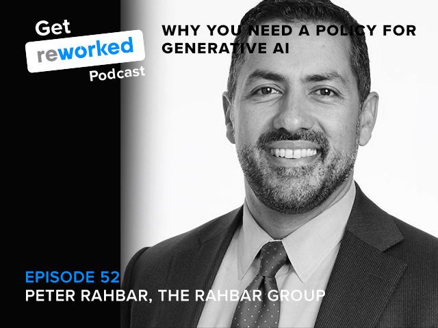 Peter Rahbar, The Rahbar Group, joins Get Reworked to discuss the legal implications of generative AI and other AI use in the workplace