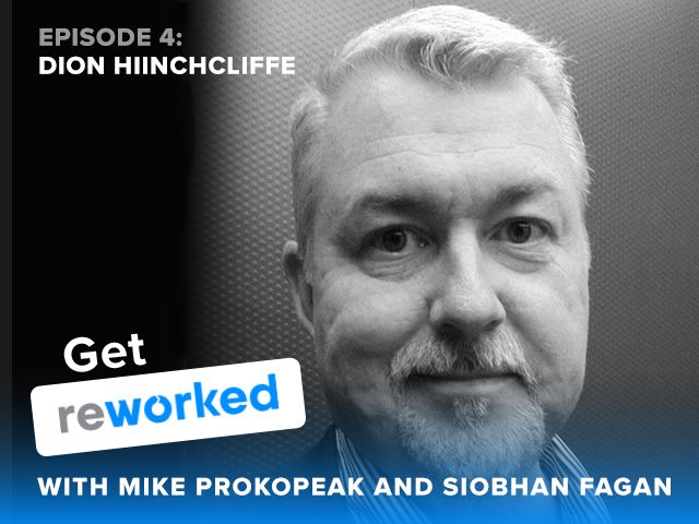 Get Reworked, Episode 4: Dion Hinchcliffe of Constellation Research