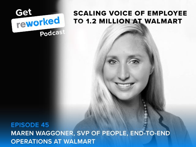 Get Reworked, Ep. 45: Maren Waggoner on Scaling Voice of the Employee to 1.2M Walmart Employees