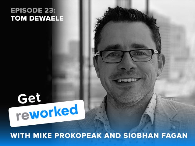 Get Reworked Podcast Guest Tom Dewaele, Global Head of Employee Experience, Unilever