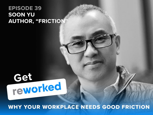 Soon Yu, author and international speaker, on Get Reworked Episode 39