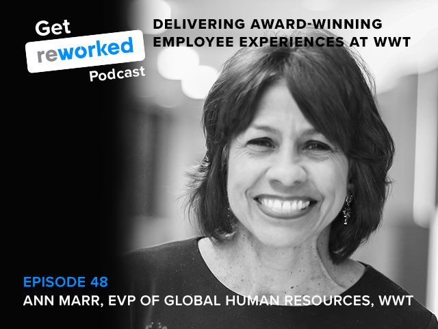 WWT's EVP of Global Human Resources, Ann Marr, joins us for Episode 48. Ann was Reworked's 2nd Employee Experience Leader of the Year Award Winner