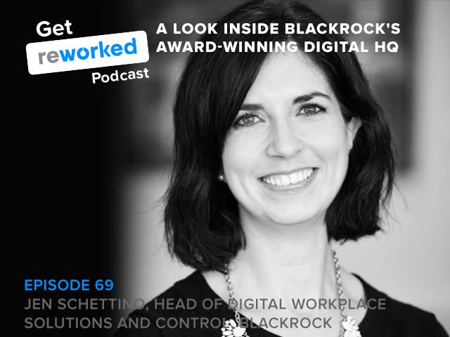 Jen Schettino, head of digital workplace and control at BlackRock joins Get Reworked to discuss the firm's award winning digital headquarters