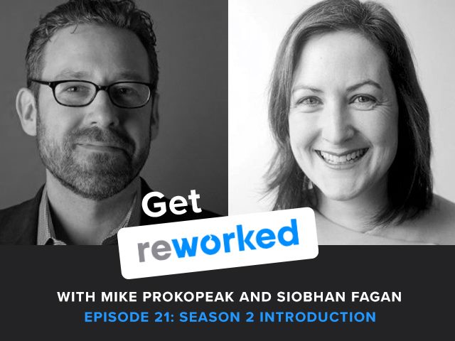 Get Reworked Podcast Season 2 Hosts Siobhan Fagan and Mike Prokopeak